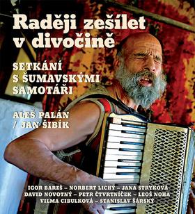 Médium CD: Raději zešílet v divočině - Setkání s šumavskými samotáři - Aleš Palán, Jan Šibík