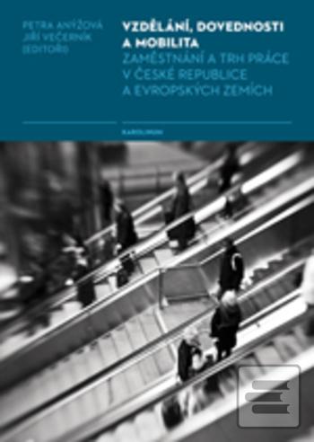 Kniha: Vzdělání, dovednosti a mobilita - Zaměstnání a trh práce v České republice a evropských zemích - Jiří Večerník