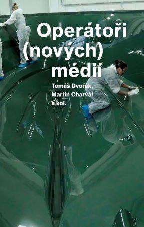 Kniha: Operátoři (nových) médií - Tomáš Dvořák