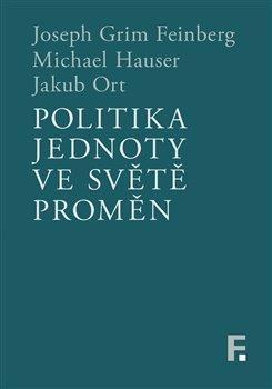 Kniha: Politika jednoty ve světě proměn - Joseph Grim Feinberg