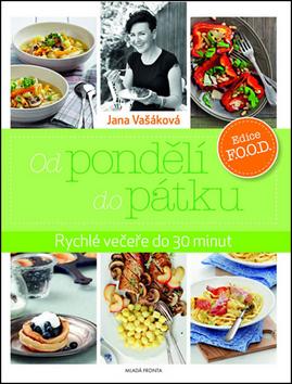 Kniha: Od pondělí do pátku: Rychlé večeře do 30 minut - Jana Vašáková