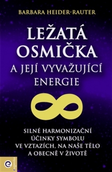 Kniha: Ležatá osmička a její vyvažující energie - Barbara Heider-Rauter