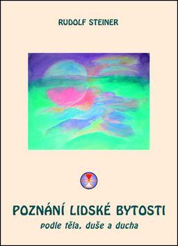 Kniha: Poznání lidské bytosti - Podle těla, duše a ducha - Rudolf Steiner