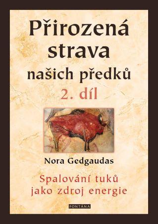 Kniha: Přirozená strava našich předků - 2. díl - Spalování tuků jako zdroj energie - 1. vydanie - Nora Gedgaudas