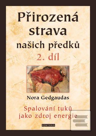 Kniha: Přirozená strava našich předků - 2. díl - Spalování tuků jako zdroj energie - 1. vydanie - Nora Gedgaudas