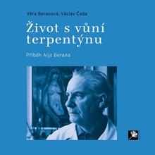 Kniha: Život s vůní terpentýnu. Příběh Aljo Berana - Václav Čada
