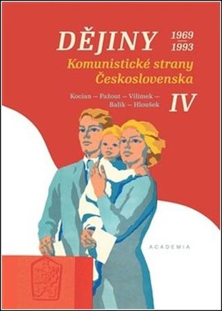 Kniha: Dějiny Komunistické strany Československa IV. - 1969-1993 - 1. vydanie - Jiří Kocián