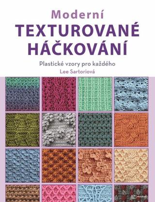 Kniha: Moderní texturované háčkování - Plastické vzory pro každého - Plastické vzory pro každého - 1. vydanie - Lee Sartori