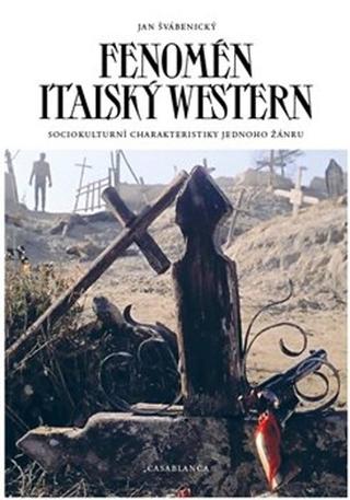 Kniha: Fenomén italský western - Sociokulturní charakter jednoho žánru - Jan Švábenický