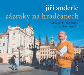 Médium CD: Jiří Anderle Zázraky na Hradčanech - V podzimním rozhovoru s Tomášem Černým - 1. vydanie - Jiří Anderle; Tomáš Černý