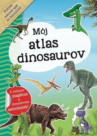 Kniha: Môj atlas dinosaurov + plagát a samolepky (SK) - S veľkým plagátom a množstvom samolepiek! - 1. vydanie