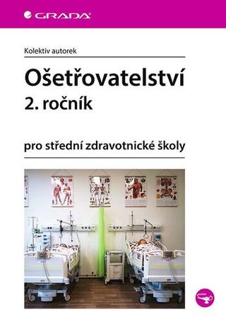 Kniha: Ošetřovatelství 2. ročník - pro střední zdravotnické školy - 1. vydanie