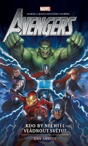 Kniha: Avengers Kdo by nechtěl vládnout světu? - 1. vydanie - Dan Abnett
