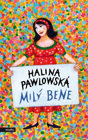Kniha: Milý Bene - 1. vydanie - Halina Pawlowská