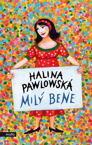 Kniha: Milý Bene - 1. vydanie - Halina Pawlowská