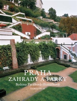 Kniha: Praha - zahrady a parky - 1. vydanie - Božena Pacáková - Hošťálková
