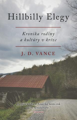Kniha: Hillbilly Elegy - Kronika rodiny a kultúry v kríze - 1. vydanie - J.D. Vance