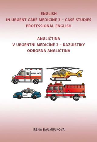 Kniha: Angličtina v urgentní medicíně 3 / English in Urgent Care Medicine 3 - English in Urgent Care Medicine 3 - Case Studies Professional English - 1. vydanie - Irena Baumruková
