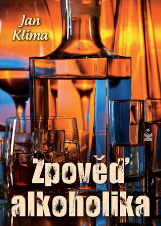 Kniha: Zpověď alkoholika - 1. vydanie - Jan Klíma