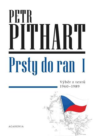 Kniha: Prsty do ran I. - Výběr z textů z let 1960-1989 - výběr z textů z let 1960-1989 - 1. vydanie - Petr Pithart