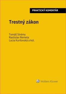 Kniha: Trestný zákon - Praktický komentár - Tomáš Strémy; Lucia Kurilovská; Rastislav Remeta