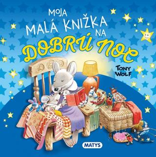 Leporelo: Moja malá knižka na dobrú noc - 1. vydanie - Tony Wolf