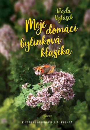 Kniha: Moje domácí bylinková klasika - 1. vydanie - Vláďa Vytásek