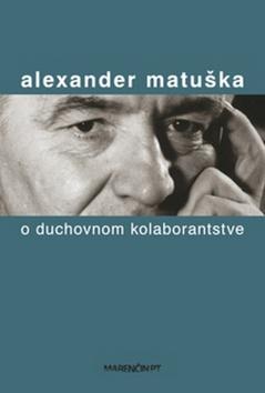 Kniha: O duchovnom kolaborantstve - Alexander Matuška