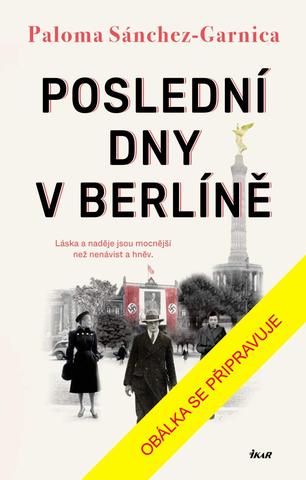 Kniha: Poslední dny v Berlíně - 1. vydanie - Paloma Sánchez-Garnica