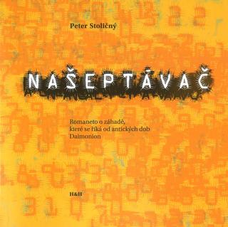 Kniha: Našeptávač - Romaneto o záhadě, které se říká od antických dob Daimonion - Romaneto o záhadě, které se říká od antických dob Daimonion - 1. vydanie - Peter Stoličný