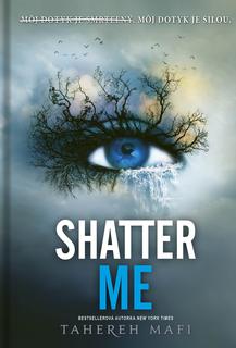 Kniha: Shatter Me (slovenský jazyk) - Môj dotyk je smrteľný. Môj dotyk je silou. - Tahereh Mafi