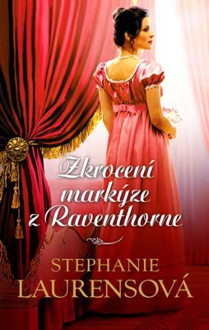 Kniha: Zkrocení markýze z Raventhorne - Cynsterovská sága 16. díl - 1. vydanie - Stephanie Laurens