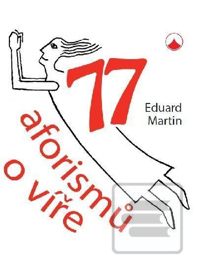 Kniha: 77 aforismů o víře - 1. vydanie - Eduard Martin, Eduard P. Martin