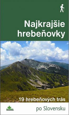Kniha: Najkrajšie hrebeňovky - 19 hrebeňových trás po Slovensku - Daniel Kollár; Karol Mizla; Tomáš Trstenský