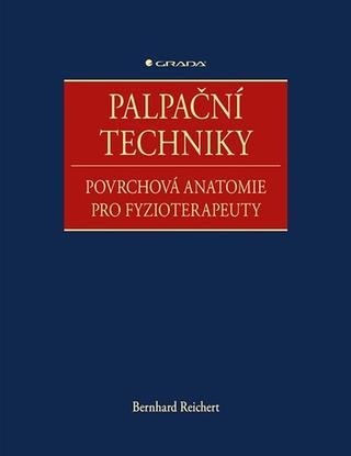 Kniha: Palpační techniky - Povrchová anatomie pro fyzioterapeuty - 1. vydanie - Bernhard Reichert
