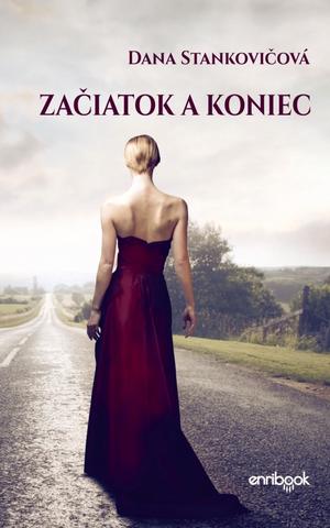 Kniha: Začiatok a koniec - 1. vydanie - Dana Stankovičová