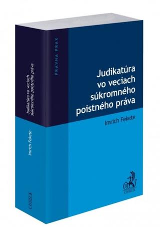 Kniha: Judikatúra vo veciach súkromného poistného práva - Imrich Fekete