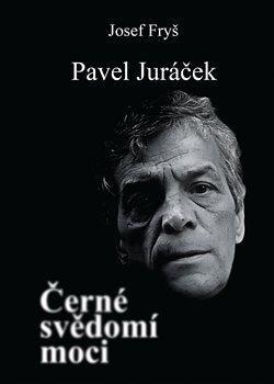 Kniha: Pavel Juráček - Černé svědomí moci - 1. vydanie - Josef Fryš