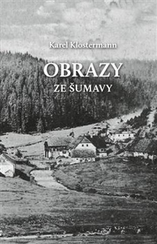 Kniha: Obrazy ze Šumavy - Karel Klostermann