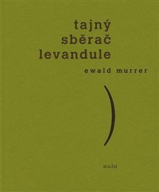 Kniha: Tajný sběrač levandule - Ewald Murrer