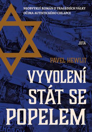 Kniha: Vyvolení stát se popelem - Neobvyklý román o tragédiích války očima autistického chlapce - 1. vydanie - Pavel Hewlit