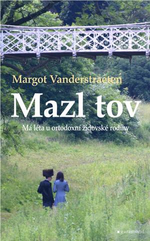 Kniha: Mazl tov - Má léta u ortodoxní židovské rodiny - 1. vydanie - Margot Vanderstraeten