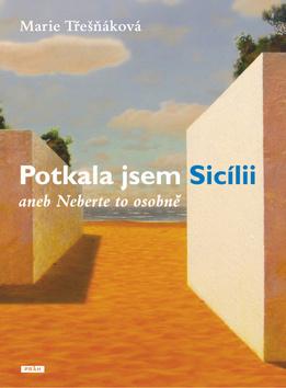 Kniha: Potkala jsem Sicílii - aneb Neberte to osobně - 1. vydanie - Marie Třešňáková