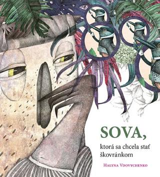Kniha: Sova, ktorá sa chcela stať škovránkom - Halina Vdovičenko