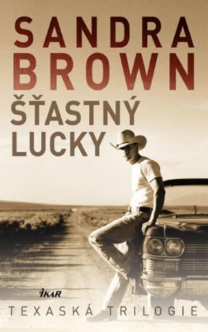 Kniha: Šťastný Lucky - Texaská trilogie - Texaská trilogie - 3. vydanie - Sandra Brownová
