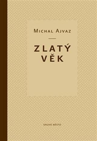 Kniha: Zlatý věk - Michal Ajvaz