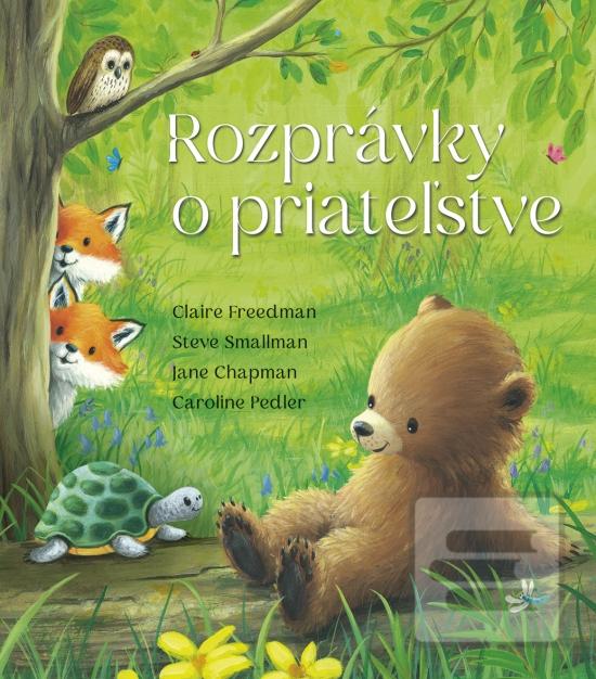 Rozprávky o priateľstve (Claire Freedman, Steve Smallman, Jane Chapman)