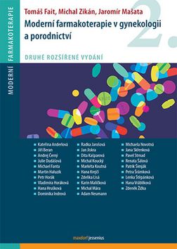 Kniha: Moderní farmakoterapie v gynekologii a porodnictví - Druhé rozšířené vydání - 2. vydanie - Tomáš Fait