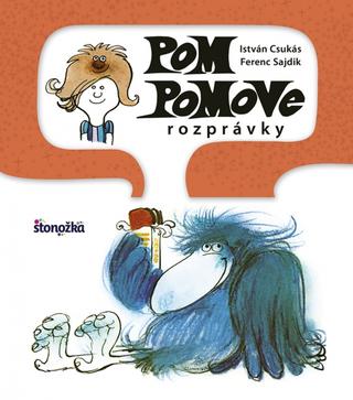 Kniha: Pom pomove rozprávky - 1. vydanie - István Csukás, Ferenc Sajdik