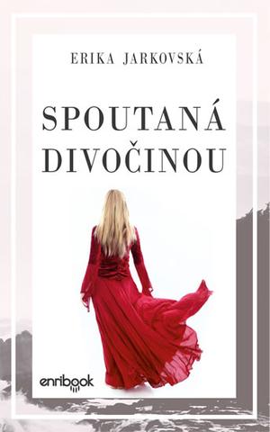 Kniha: Spoutaná divočinou - 1. vydanie - Erika Jarkovská